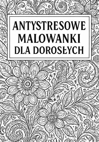 Kolorowanki antystresowe dla dorosłych D. Pisarska - okladka książki