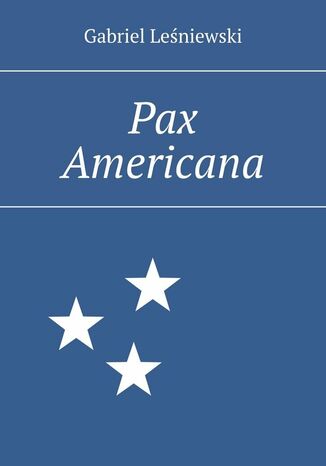Pax Americana Gabriel Leśniewski - okladka książki