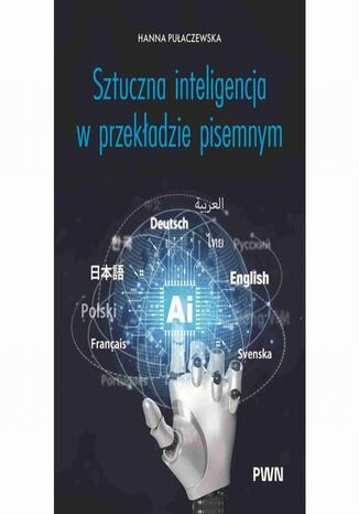 Sztuczna inteligencja w przekładzie pisemnym Hanna Pulaczewska - okladka książki