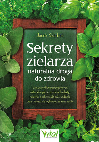 Sekrety zielarza - naturalna droga do zdrowia Jacek Skarbek - okladka książki