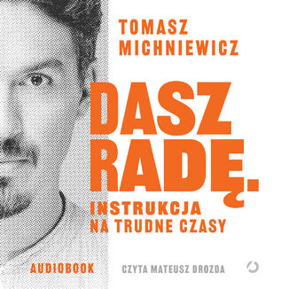 Dasz radę. Instrukcja na trudne czasy Tomasz Michniewicz - okladka książki