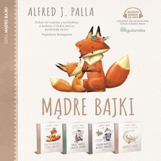 Mądre Bajki PAKIET: Bajeczne mądrości uczące wartości, Mądrość bajek, Bajki Mądre grosza godne, Bajeczne mądrości uczące wartości Alfred J. Palla - audiobook MP3