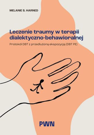 Leczenie traumy w terapii dialektyczno-behawioralnej Melanie S. Harned - okladka książki