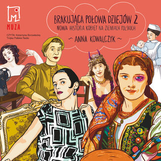 Brakująca połowa dziejów 2. Nowa historia kobiet na ziemiach polskich Anna Kowalczyk - audiobook MP3