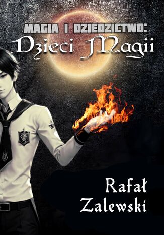 Dzieci magii. Magia i dziedzictwo Rafał Zalewski - okladka książki