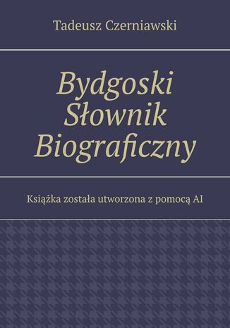 Bydgoski Słownik Biograficzny Tadeusz Czerniawski - okladka książki