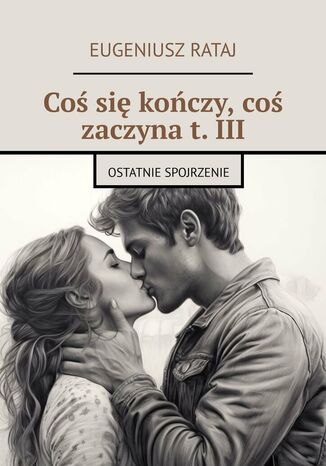 Coś się kończy, coś zaczyna. Tom 3 Eugeniusz Rataj - okladka książki
