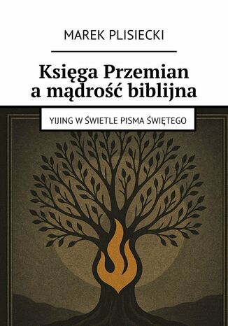 Księga Przemian a mądrość biblijna Marek Plisiecki - okladka książki