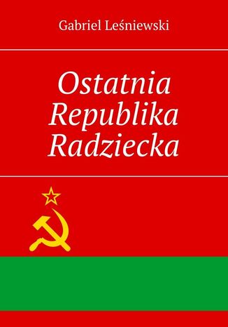 Ostatnia Republika Radziecka Gabriel Leśniewski - okladka książki