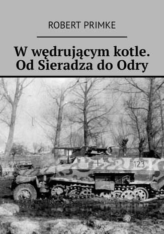 W wędrującym kotle. Od Sieradza do Odry Robert Primke - okladka książki