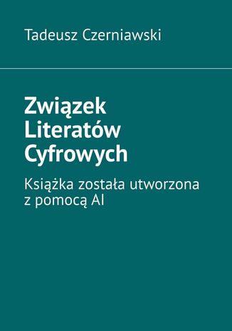 Związek Literatów Cyfrowych Tadeusz Czerniawski - okladka książki