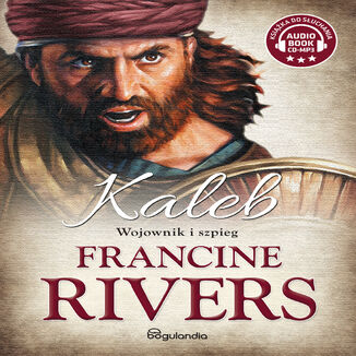 Kaleb. Wojownik i szpieg cz.1 Francine Rivers - audiobook MP3