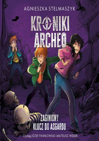 Kroniki Archeo. Tom 6. Zaginiony klucz do Asgardu Agnieszka Stelmaszyk - okladka książki