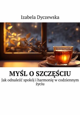 Myśl o szczęściu Izabela Dyczewska - okladka książki