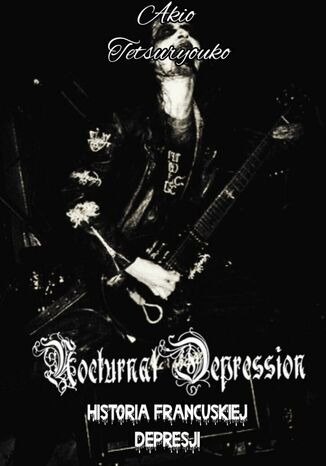 Nocturnal Depression. Historia Francuskiej Depresji Akio Tetsuryouko - okladka książki