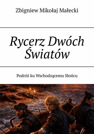 Rycerz Dwóch Światów Zbigniew Małecki - okladka książki