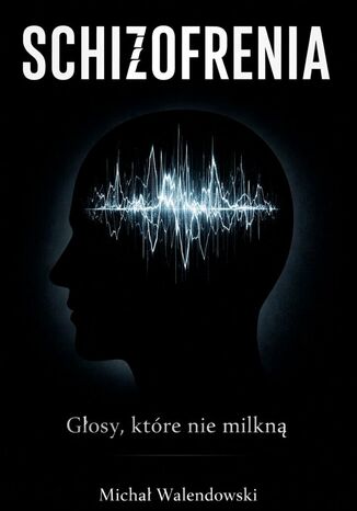 Schizofrenia Michał Walendowski - okladka książki