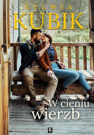 W cieniu wierzb. Cykl żuławski. Tom 3 Sylwia Kubik - okladka książki