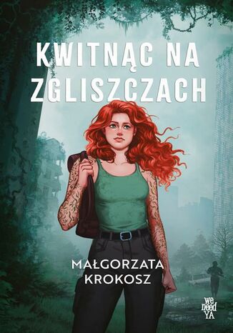 Kwitnąc na zgliszczach Małgorzata Krokosz - okladka książki