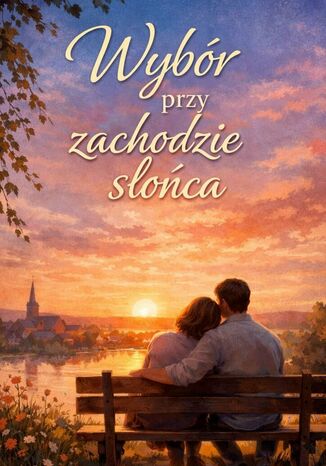 Wybór przy zachodzie słońca Justyna Obrycka - okladka książki
