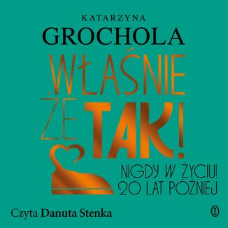 Właśnie że tak! Nigdy w życiu! 20 lat później Katarzyna Grochola - audiobook MP3