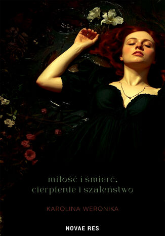 Miłość i śmierć, cierpienie i szaleństwo Karolina Weronika - okladka książki