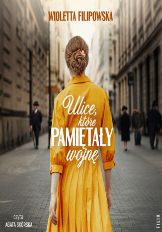 Ulice, które pamiętały wojnę Wioletta Filipowska - audiobook MP3