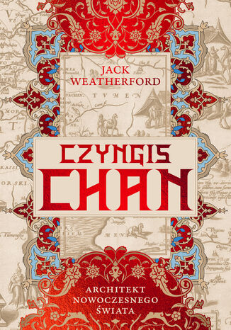 Czyngis-chan. Architekt nowoczesnego świata Jack Weatherford - okladka książki
