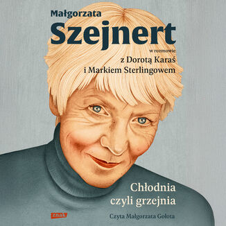 Chłodnia, czyli grzejnia. Małgorzata Szejnert w rozmowie z Dorotą Karaś i Markiem Sterlingowem Małgorzata Szejnert, Dorota Karaś, Marek Sterlingow - okladka książki