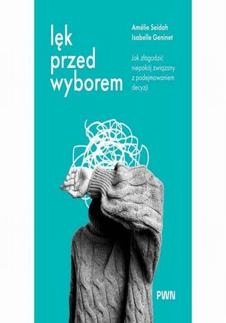 Lęk przed wyborem Amélie Seidah, Isabelle Geninet - okladka książki