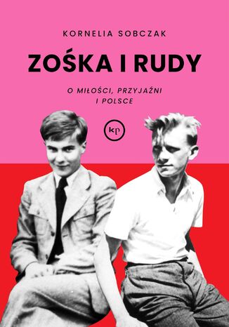 Zośka i Rudy. O miłości, przyjaźni i Polsce Kornelia Sobczak - okladka książki
