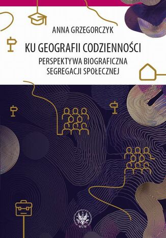 Ku geografii codzienności Anna Grzegorczyk - okladka książki