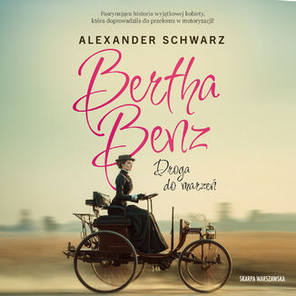 Bertha Benz. Droga do marzeń Alexander Schwarz - okladka książki