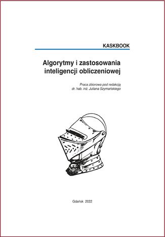 Algorytmy i zastosowania inteligencji obliczeniowej Julian Szymański (red.) - okladka książki