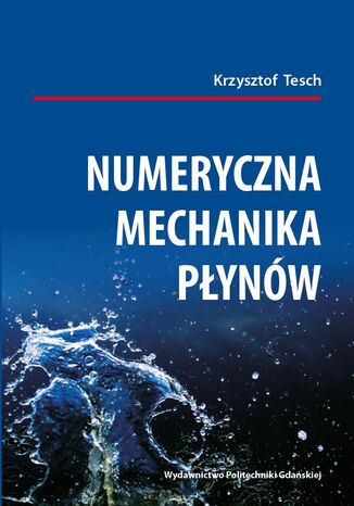 Numeryczna mechanika płynów Krzysztof Tesch - okladka książki
