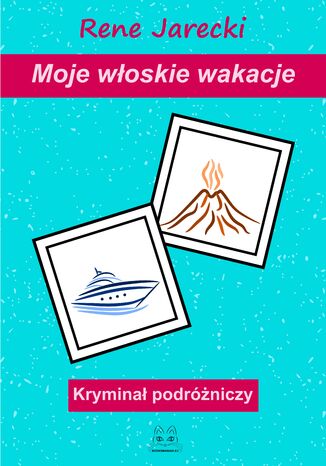 Moje włoskie wakacje Rene Jarecki - okladka książki