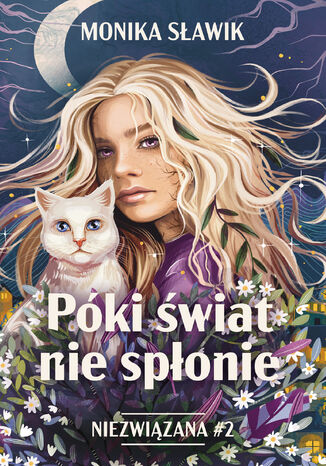 Niezwiązana (#2). Póki świat nie spłonie. Niezwiązana. Tom 2 Monika Sławik - okladka książki