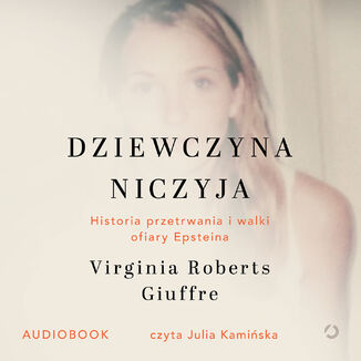Dziewczyna niczyja. Historia przetrwania i walki ofiary Epsteina Virginia Roberts Giuffre - okladka książki