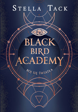 Bój się światła. Black Bird Academy. Tom 2 Stella Tack - okladka książki