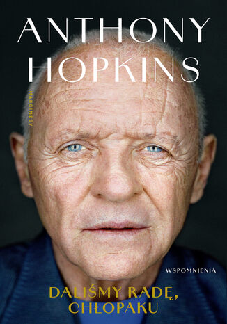 Daliśmy radę, chłopaku. Wspomnienia Anthony Hopkins - okladka książki