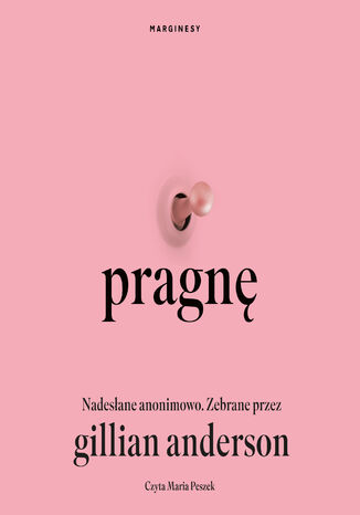 Pragnę. Nadesłane anonimowo. Zebrane przez Gillian Anderson Gillian Anderson - audiobook MP3