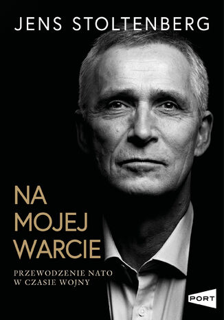 Na mojej warcie. Przewodzenie NATO w czasie wojny Jens Stoltenberg - okladka książki