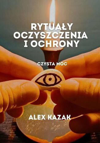 Rytuały oczyszczenia i ochrony Alex Kazak - okladka książki