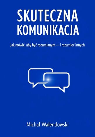 Skuteczna komunikacja Michał Walendowski - okladka książki