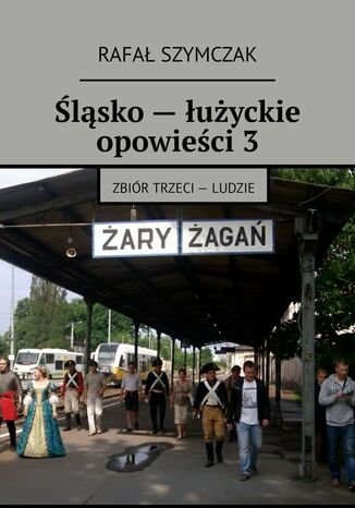 Śląsko - łużyckie opowieści 3 Rafał Szymczak - okladka książki