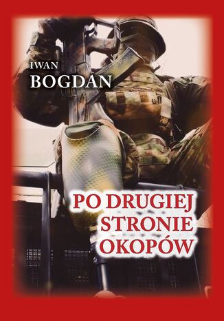 Po drugiej stronie okopów Iwan Bogdan - okladka książki