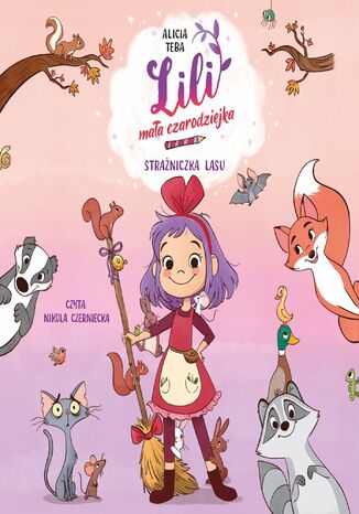 Lili, mała czarodziejka. Strażniczka lasu. Tom 1 Alicia Teba - audiobook MP3
