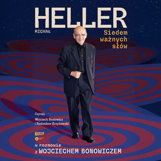 Siedem ważnych słów. Michał Heller w rozmowie z Wojciechem Bonowiczem Wojciech Bonowicz, Michał Heller - okladka książki
