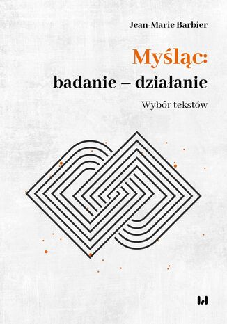 Myśląc: badanie - działanie. Wybór tekstów Jean-Marie Barbier - okladka książki