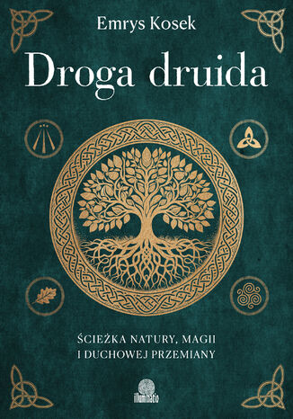 Droga druida. Ścieżka natury, magii i duchowej przemiany Emrys Kosek - okladka książki